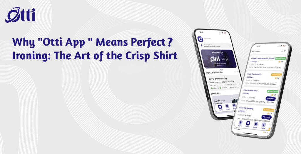 Why “Otti App ” Means Perfect Ironing: The Art of the Crisp Shirt