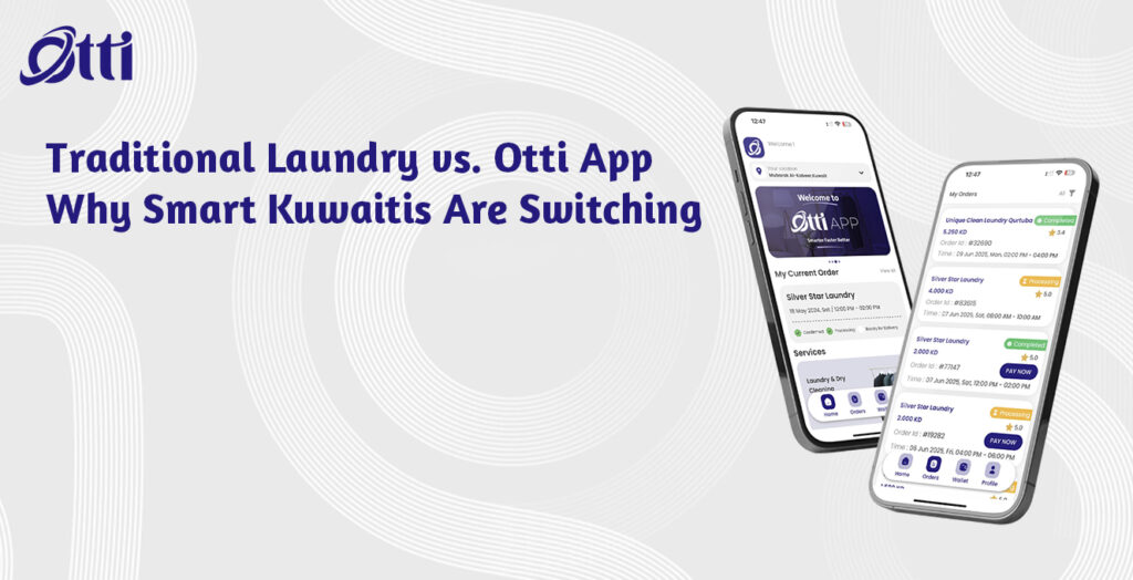 Traditional Laundry vs. Otti App: Why Smart Kuwaitis Are Switching