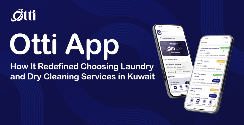 Otti App #1: How It Redefined Choosing Laundry and Dry Cleaning Services in Kuwait