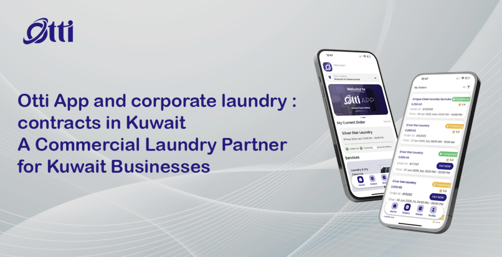 Otti App and corporate laundry contracts in Kuwait: A Commercial Laundry Partner for Kuwait Businesses