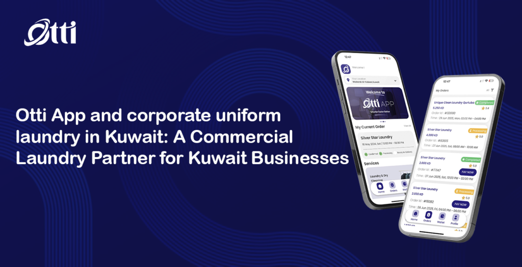 Otti App and corporate uniform laundry in Kuwait: A Commercial Laundry Partner for Kuwait Businesses