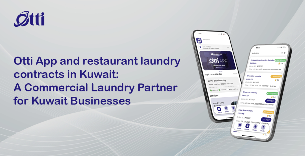 Otti App and restaurant laundry contracts in Kuwait: A Commercial Laundry Partner for Kuwait Businesses