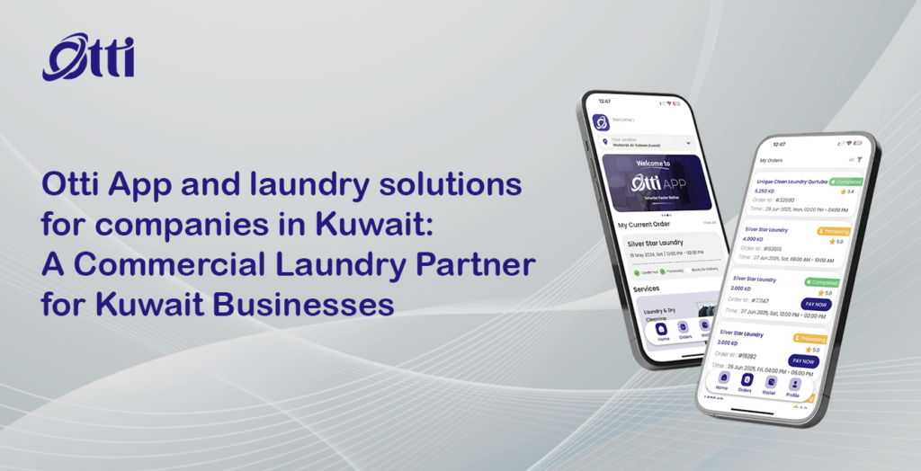 Otti App and laundry solutions for companies in Kuwait: A Commercial Laundry Partner for Kuwait Businesses