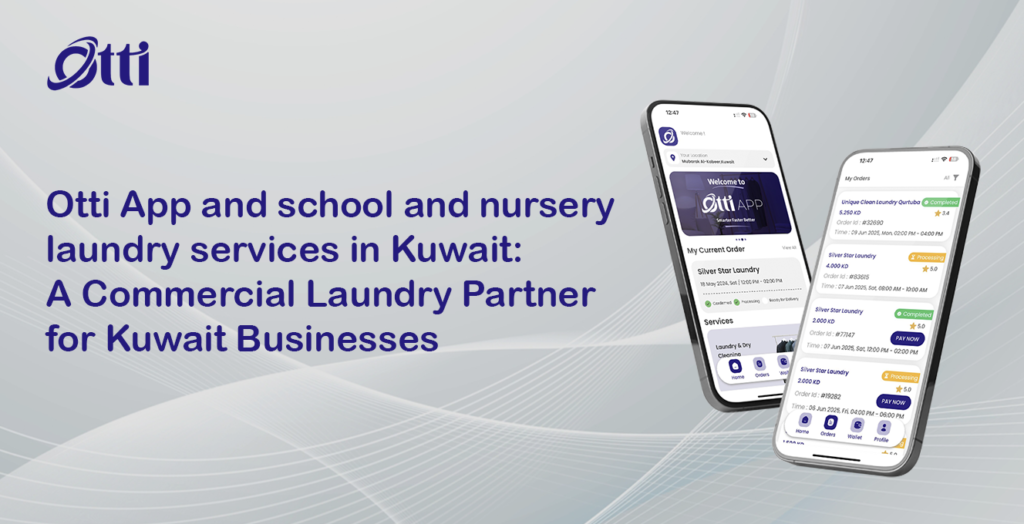 Otti App and school and nursery laundry services in Kuwait: A Commercial Laundry Partner for Kuwait Businesses