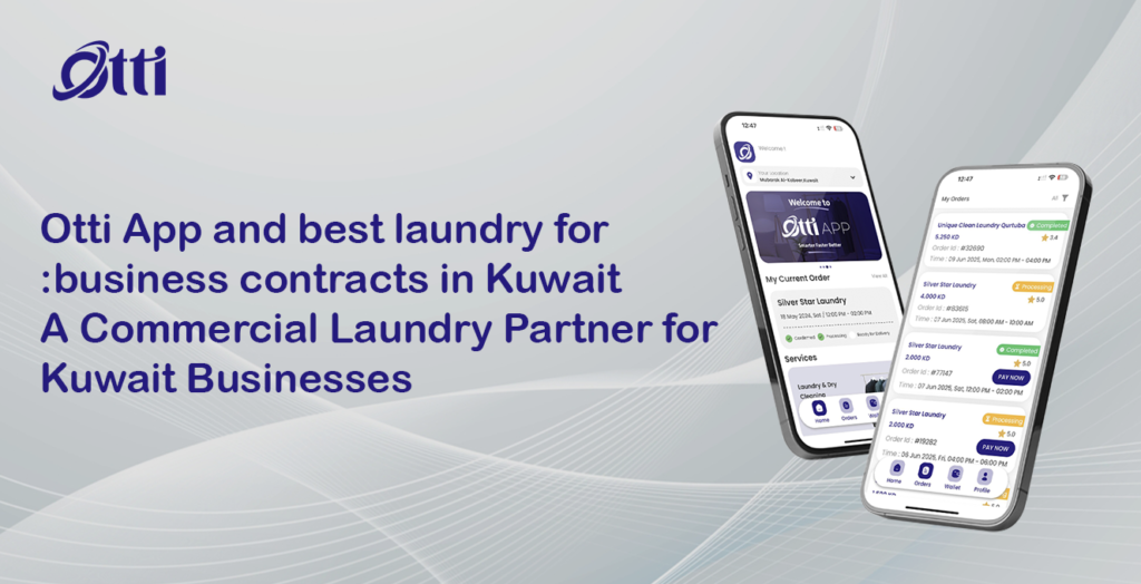 Otti App and best laundry for business contracts in Kuwait: A Commercial Laundry Partner for Kuwait Businesses