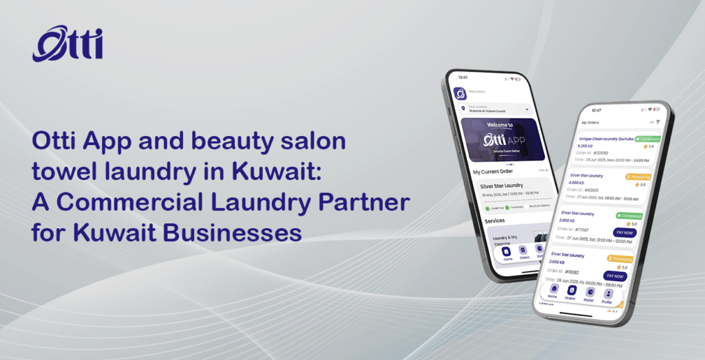 Otti App and beauty salon towel laundry in Kuwait: A Commercial Laundry Partner for Kuwait Businesses
