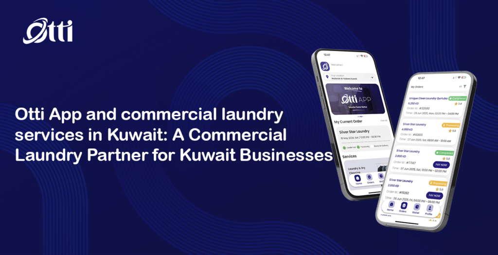 Otti App and commercial laundry services in Kuwait: A Commercial Laundry Partner for Kuwait Businesses