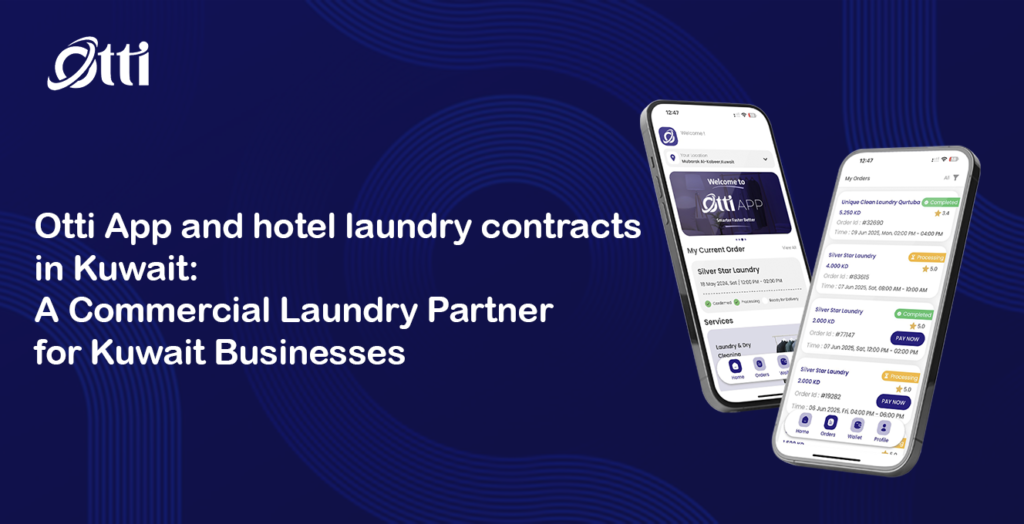 Otti App and hotel laundry contracts in Kuwait: A Commercial Laundry Partner for Kuwait Businesses
